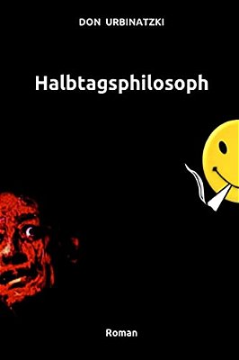 Halbtagsphilosoph: Roman-..