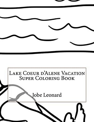 Lake Coeur D'Alene Vacation Super Coloring Book-..