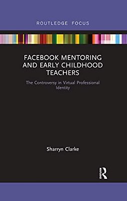 Facebook Mentoring And Early Childhood Teachers: The Controversy In Virtual Professional Identity-..
