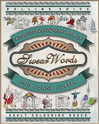 International Colouring Book Of Swear Words And Funny Cusses: Volume 1-..