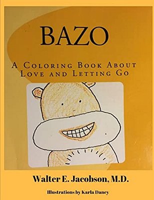 Bazo: A Coloring Book About Love And Letting Go-..