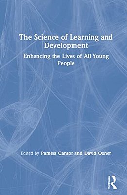 The Science Of Learning And Development: Enhancing The Lives Of All Young People-..