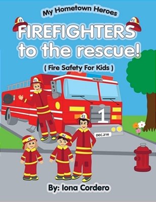 Firefighter To The Rescue (Fire Saftey For Kids)-..
