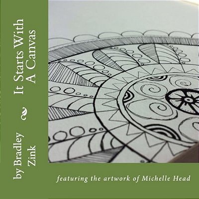 It Starts With A Canvas: Featuring The Artwork Of Michelle Head-..