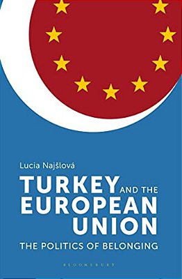Turkey And The European Union: The Politics Of Belonging-..