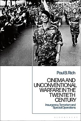 Cinema And Unconventional Warfare In The Twentieth Century: Insurgency, Terrorism And Special Operations-..