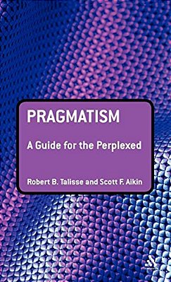Pragmatism: A Guide For The Perplexed-..