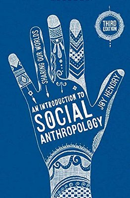 An Introduction To Social Anthropology: Sharing Our Worlds-..
