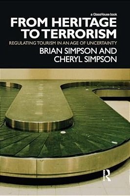 From Heritage To Terrorism: Regulating Tourism In An Age Of Uncertainty-..