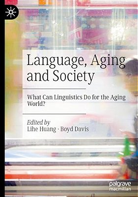 Language, Aging And Society: What Can Linguistics Do For The Aging World?-..