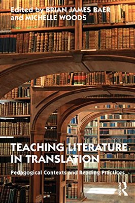Teaching Literature In Translation: Pedagogical Contexts And Reading Practices-..