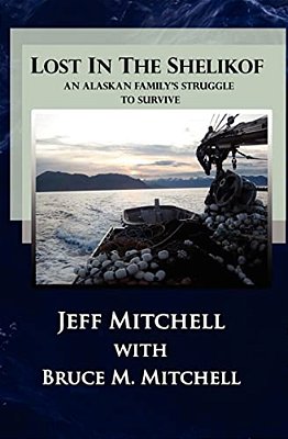 Lost In The Shelikof: An Alaskan Family's Struggle To Survive-..