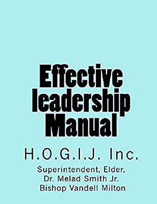 Effective Leadership Manual: H. O. G. I. J. Inc. -..