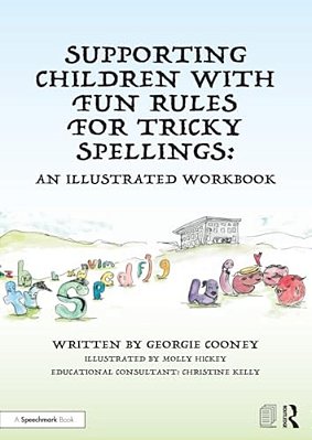 Supporting Children With Fun Rules For Tricky Spellings: An Illustrated Workbook-..