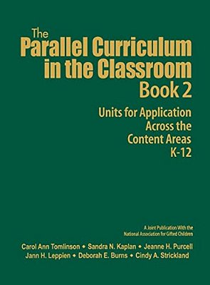 The Parallel Curriculum In The Classroom, Book 2: Units For Application Across The Content Areas, K-12-..