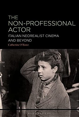 The Non-Professional Actor: Italian Neorealist Cinema And Beyond-..