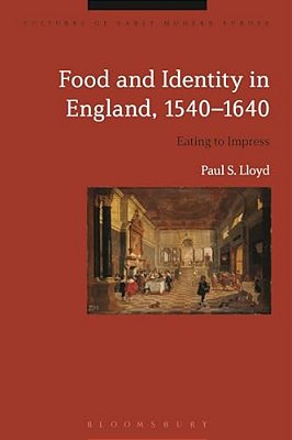 Food And Identity In England, 1540-1640-..