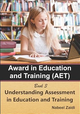 Award In Education And Training (Aet): Book 3: Understanding Assessment In Education And Training-..