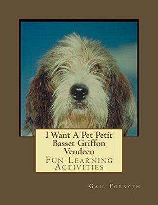 I Want A Pet Petit Basset Griffon Vendeen: Fun Learning Activities-..