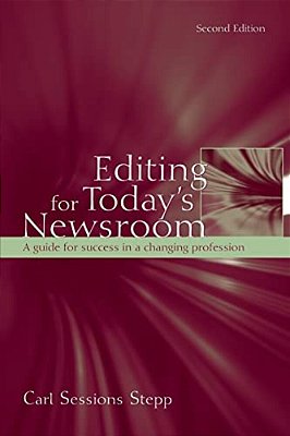 Editing For Today's Newsroom: A Guide For Success In A Changing Profession-..