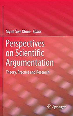 Perspectives On Scientific Argumentation: Theory, Practice And Research-..