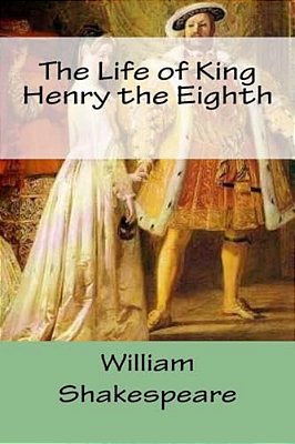 The Life Of King Henry The Eighth-..