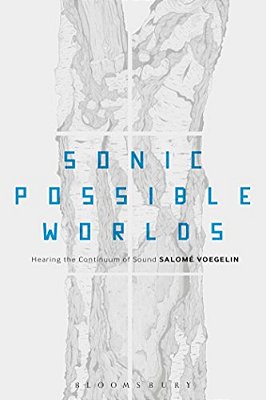 Sonic Possible Worlds: Hearing The Continuum Of Sound-..