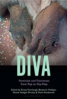 Diva: Feminism And Fierceness From Pop To Hip-Hop-..