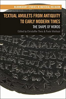 Textual Amulets From Antiquity To Early Modern Times: The Shape Of Words-..