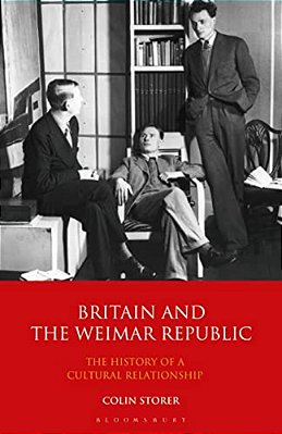 Britain And The Weimar Republic: The History Of A Cultural Relationship-..