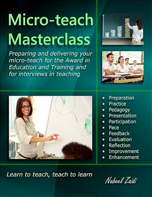 Micro-Teach Masterclass: Preparing And Delivering Your Micro-Teach For The Award In Education And Training And For Interviews In Teaching-..