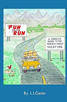 Fun On The Run -A Complete Guide To The Perfect Family Vacation-..