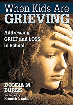 When Kids Are Grieving: Addressing Grief And Loss In School-..