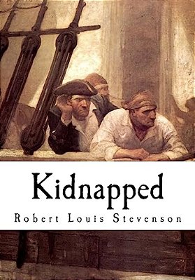 Kidnapped: Being Memoirs Of The Adventures Of David Balfour In The Year 1751-..