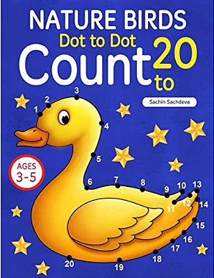 Nature Birds: Dot To Dot Count To 20 (Kids Ages 3-5)-..