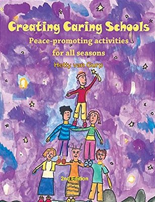 Creating Caring Schools - Peace-Promoting Activities For All Seasons: 2ND Edition-..