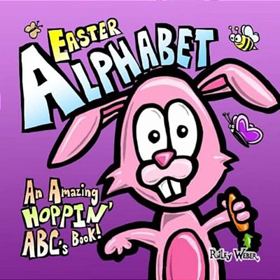 Easter Alphabet: An Amazing Hoppin' Abc's Book!-..