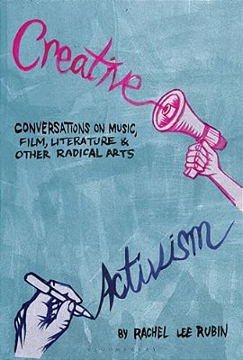 Creative Activism: Conversations On Music, Film, Literature, And Other Radical Arts-..