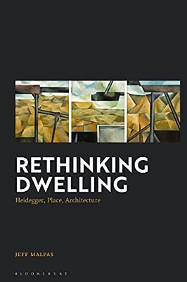 Rethinking Dwelling: Heidegger, Place, Architecture-..