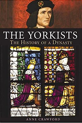The Yorkists: The History Of A Dynasty-..