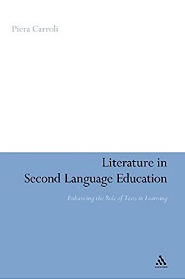 Literature In Second Language Education: Enhancing The Role Of Texts In Learning-..
