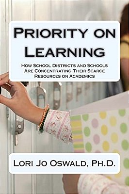 Priority On Learning: How School Districts And Schools Are Concentrating Their Scarce Resources On Academics-..