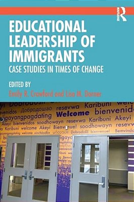 Educational Leadership Of Immigrants: Case Studies In Times Of Change-..