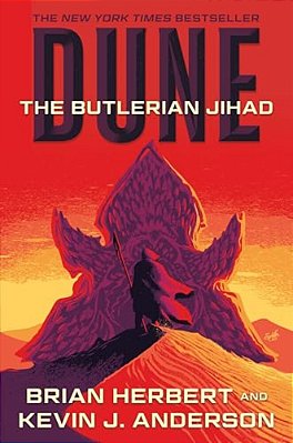 Dune: The Butlerian Jihad: Book One Of The Legends Of Dune Trilogy-..
