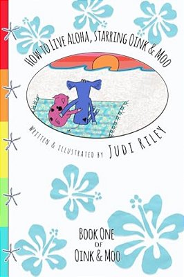 How To Live Aloha, Starring Oink & Moo-..