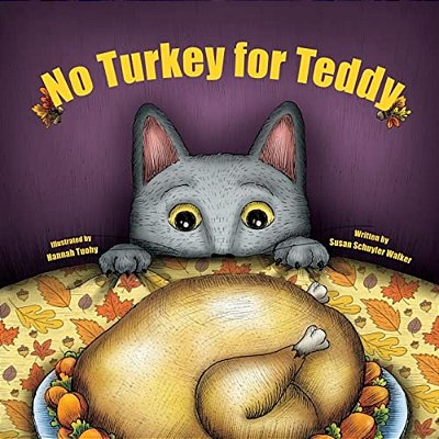 No Turkey For Teddy: The True Story Of A Cat Who Learns To Live Without Turkey... Even On Thanksgiving!-..