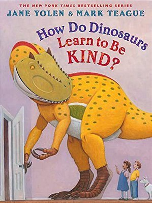 How Do Dinosaurs Learn To Be Kind?-..