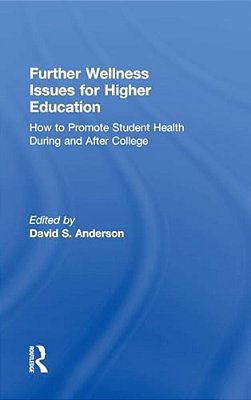Further Wellness Issues For Higher Education: How To Promote Student Health During And After College-..