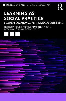 Learning As Social Practice: Beyond Education As An Individual Enterprise-..