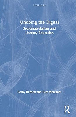 Undoing The Digital: Sociomaterialism And Literacy Education-..